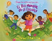El Día Mundial de la Escuela (Dora la exploradora. Libro regalo) (in Spanish)