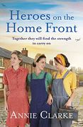 Heroes on the Home Front: A Wonderfully Uplifting Wartime Story (Factory Girls) (en Inglés)