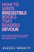 Write Irresistible Books That Readers Devour (The Author Stack) (en Inglés)