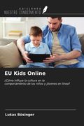 EU Kids Online. ¿Cómo influye la cultura en lacomportamiento de los niños y jóvenes en línea? (in Spanish)