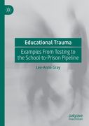 Educational Trauma: Examples from Testing to the School-To-Prison Pipeline (en Inglés)