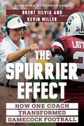 The Spurrier Effect: How One Coach Transformed Gamecock Football (en Inglés)