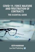 Covid-19, Force Majeure and Frustration of Contracts – the Essential Guide (en Inglés)