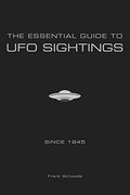 The Essential Guide to ufo Sightings Since 1945 