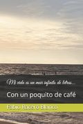 Mi vida es un mar infinito de letras...: Con un poquito de café