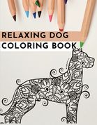 Relaxing Dog Coloring Book: An Adult Coloring Book Featuring Fun and Relaxing Dog Designs (en Inglés)