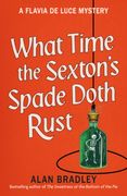 What Time the Sexton's Spade Doth Rust. A Flavia De Luce Novel (en Inglés)