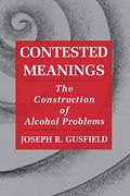 Contested Meanings: The Construction of Alcohol Problems (en Inglés)