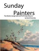 Sunday Painters: Flea Market, Garage Sale & Thrift Shop Treasures. (en Inglés)
