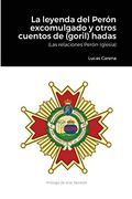 La Leyenda del Perón Excomulgado y Otros Cuentos de (Goril)Hadas. (Relaciones Perón-Iglesia)