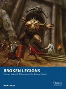 Broken Legions: Fantasy Skirmish Wargames in the Roman Empire (en Inglés)