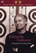 Eduardo Galeano: Through the Looking Glass 