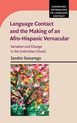 Language Contact and the Making of an Afro-Hispanic Vernacular: Variation and Change in the Colombian Chocó (Cambridge Approaches to Language Contact) (en Inglés)