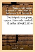Société Philanthropique, Rapport. Séance du 12 Juillet 1850. Remplacement du Professeur Marjolin (Sciences Sociales) (in French)