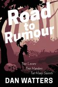 Road to Rumour: Two lovers, two murders. Too many secrets. (en Inglés)