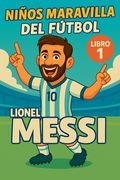 Niños Maravilla del Fútbol: Lionel Messi
