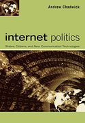 Internet Politics: States, Citizens, and new Communication Technologies 