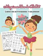 Mi Primer Libro de Ballet Libro de Actividades y Colorear Edad Preescolar-4To Grado: Bilingual Ballet Book- en Español