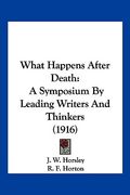 what happens after death: a symposium by leading writers and thinkers (1916)