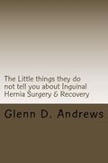 The Little things they do not tell you about Iguinal Hernia Surgery & Recovery (en Inglés)