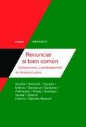 Renunciar al Bien Común. Extractivismo y (pos) Desarrollo en America Latina