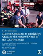 Matching Assistance to Firefighters Grants to the Reported Needs of the U.S. Fire Service: A Cooperative Study Authorized by U.S. Public Law 108-767, (en Inglés)