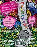 ANTI-ESTRES Libro De Colorear Para Adultos De Insultos E Improperios: Animales Bonitos, Flores Y Injurias
