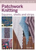 Patchwork Knitting: Squares, Shells and Strips (en Inglés)