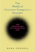 The World of Obsessive-Compulsive Disorder: The Experiences of Living With ocd 