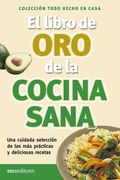 El libro de oro de la cocina sana: hecho en casa