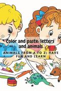 Color and paste: letters and animals: animals from A to Z: have fun and learn