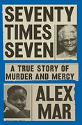 Seventy Times Seven: A True Story of Murder and Mercy (en Inglés)