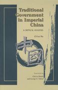 Traditional Government in Imperial China: A Critical Analysis (en Inglés)