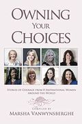 Owning Your Choices: Stories of Courage From 8 Inspirational Women Around the World (en Inglés)