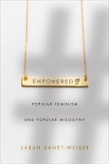 Empowered: Popular Feminism and Popular Misogyny (en Inglés)