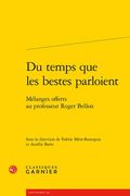 Du Temps Que Les Bestes Parloient: Melanges Offerts Au Professeur Roger Bellon (en Francés)