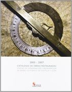 CATALOGO DE OBRAS RESTAURADAS (2003-2007): Centro de Conservación y Restauración de Bienes Culturales de Castilla y León