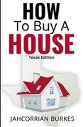 How To Buy A House: Texas Edition (en Inglés)