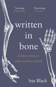 Written in Bone: Hidden Stories in What we Leave Behind 