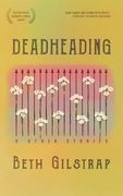 Deadheading and Other Stories (en Inglés)