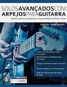 Solos Avançados com Arpejos Para Guitarra: Estudos Criativos de Arpejos Para a Guitarra Moderna de Rock e Fusion (Guitarra de Rock Moderna) (en Portugués)