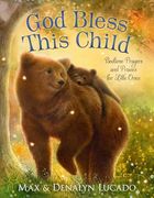 God Bless This Child: Bedtime Prayers and Praises for Little Ones (Max Lucado’S Bedtime Prayers for Little Ones) (en Inglés)