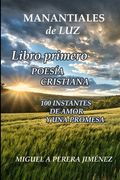 Manantiales de luz: Libro Primero Poesía Cristiana (in Spanish)