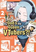 My Dad'S the Queen of all Vtubers? Vol. 2 (my Dad'S the Queen of all Vtubers? , 2) (en Inglés)