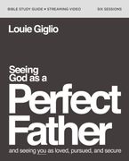 Seeing god as a Perfect Father Study Guide Plus Streaming Video: He Loves You. He is for You. He Will Never Forsake You. (en Inglés)