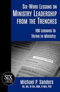 Six-Word Lessons on Ministry Leadership From the Trenches: 100 Lessons to Thrive in Ministry