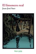 El Limonero Real - Juan José Saer - Rayo Verde