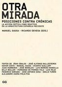Otra Mirada. Posiciones Contra Crónicas. La Acción Crítica Como Reactivo en la Arquitectura Española Reciente