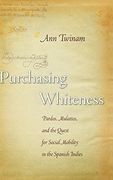 Purchasing Whiteness: Pardos, Mulattos, and the Quest for Social Mobility in the Spanish Indies (en Inglés)