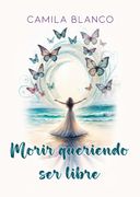 Morir queriendo ser libre